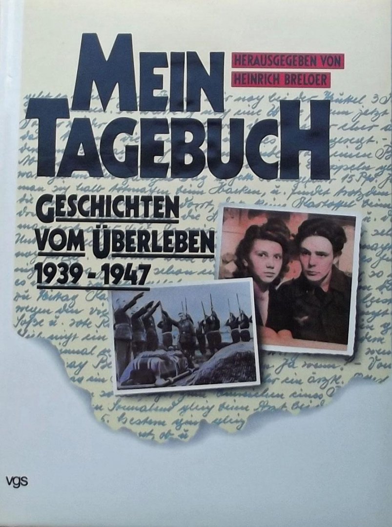 Breloer, Heinrich. - Mein Tagebuch. Geschichten vom Überleben 1939-1947