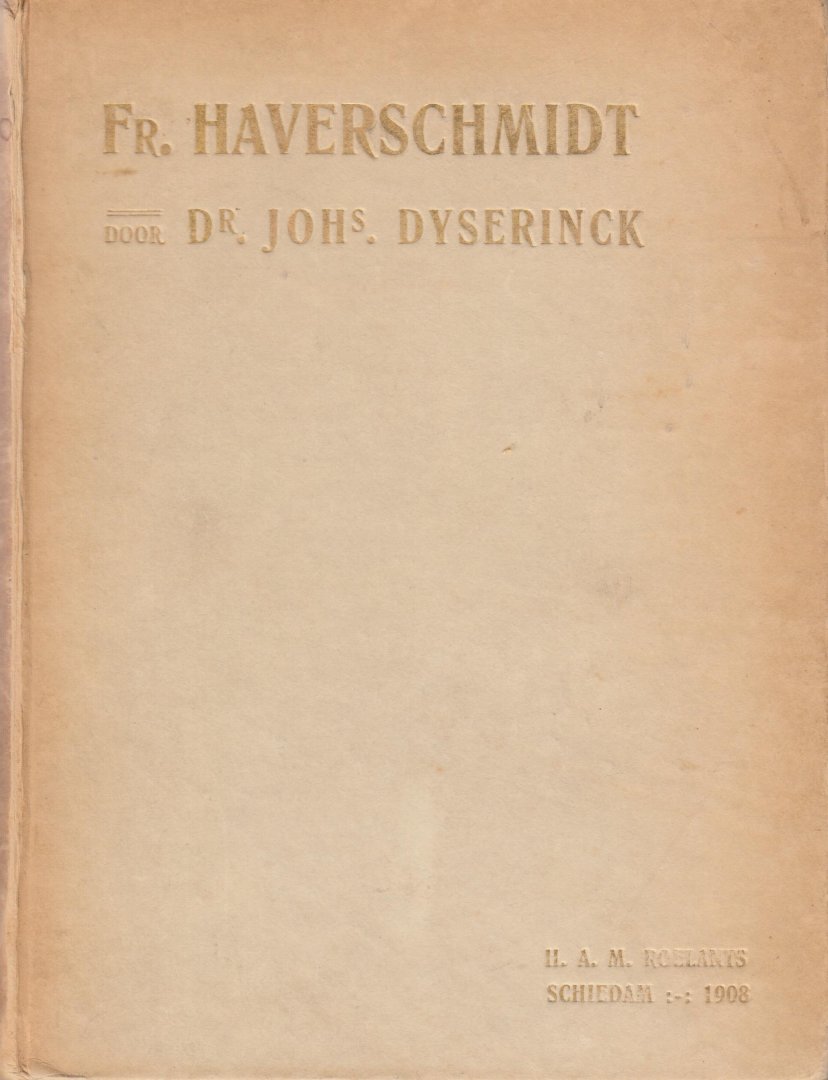Dyserinck, Joh. - Fr. Haverschmidt (Piet Paaltjens). Met portretten en illustraties