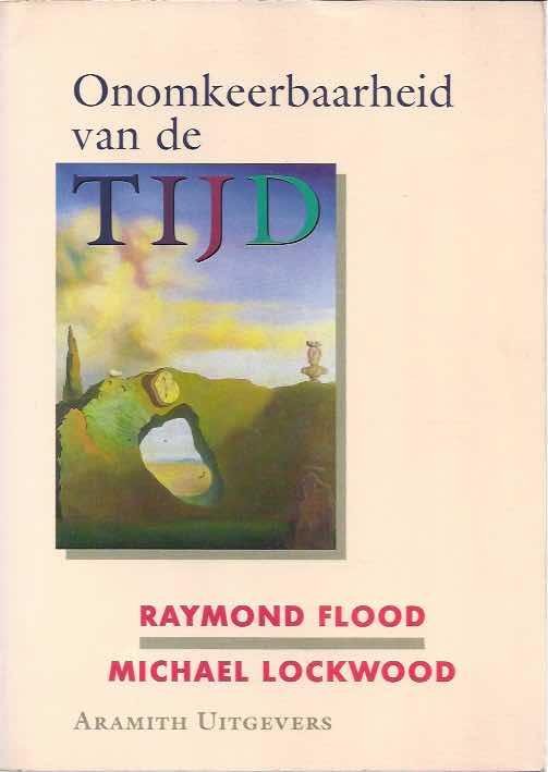 Flood, Raymond & Michael Lockwood. - Onomkeerbaarheid van de Tijd.