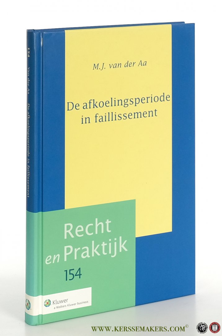 Aa, M.J. van der. - De afkoelingsperiode in faillissement. Een onderzoek naar enkele materieelrechtelijke aspecten van de afkoelingsperiode tijdens het faillissement van en onderneming naar huidig en mogelijk komend insolventierecht.