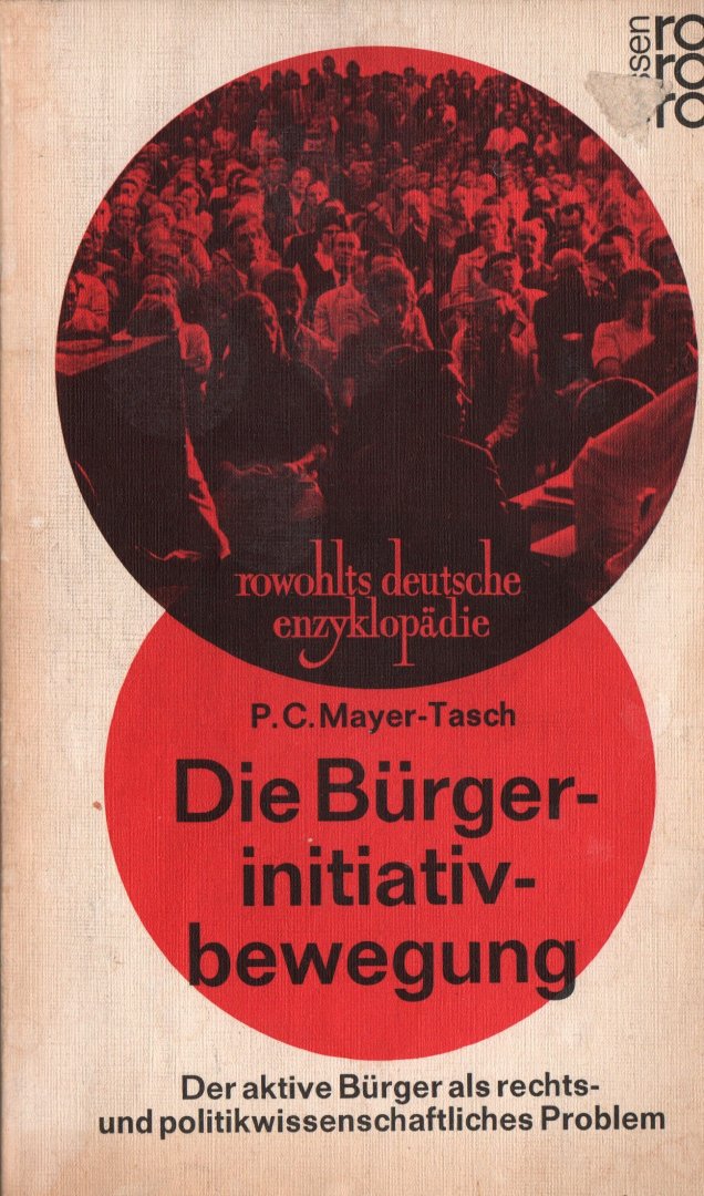 P.C. Mayer-Tasch - Die Bürgerinitiativbewegung. Der aktive Bürger als rechts- und politikwissenschaftliches Problem