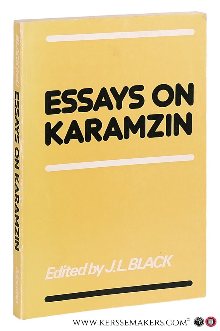 Black, J. L. - Essays on Karamzin: Russian man-of-letters, political thinker, historian, 1766-1826.