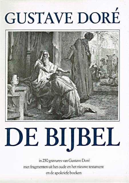 Doré, [Louis Auguste] Gustave - De bijbel in 230 gravures van Gustave Doré : met fragmenten uit het Oude en het Nieuwe Testament en de Apokriefe Boeken