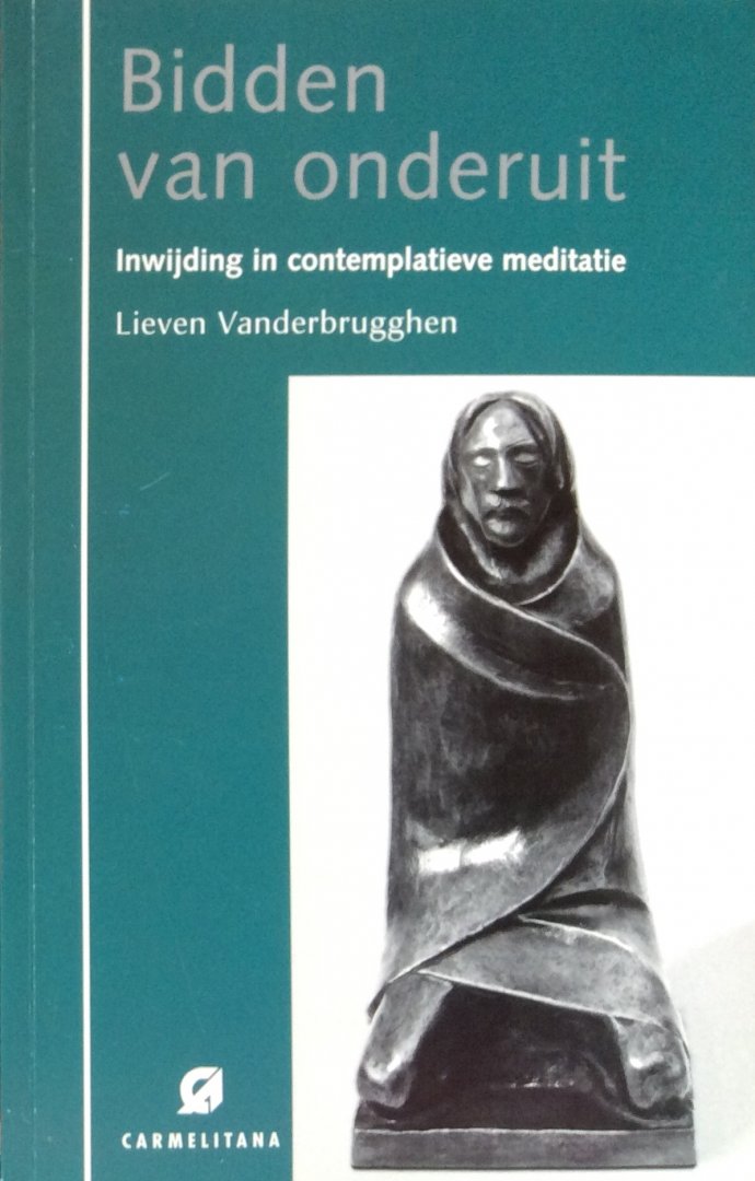 Vanderbrugghen, Lieven - Bidden van onderuit; inwijding in contemplatieve meditatie