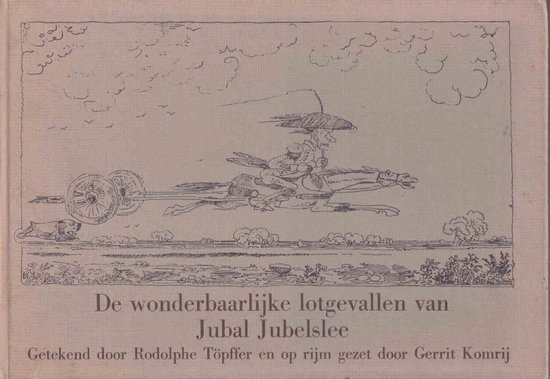 Gerrit Komrij en Rodolphe Töpffer - De wonderbaarlijke lotgevallen van Jubal Jubelslee