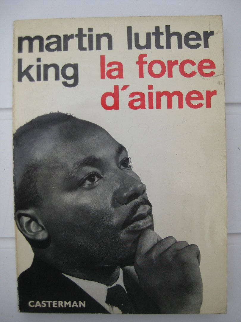 King, Martin Luther jr. - La force d'aimer.
