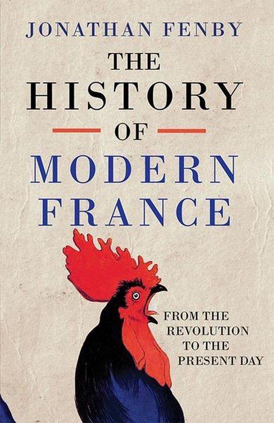 Jonathan Fenby - The History of Modern France / From the Revolution to the War on Terror