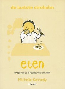 Kennedy, Michelle - De laatste strohalm: Eten. 99 tips voor als je het niet meer ziet zitten.