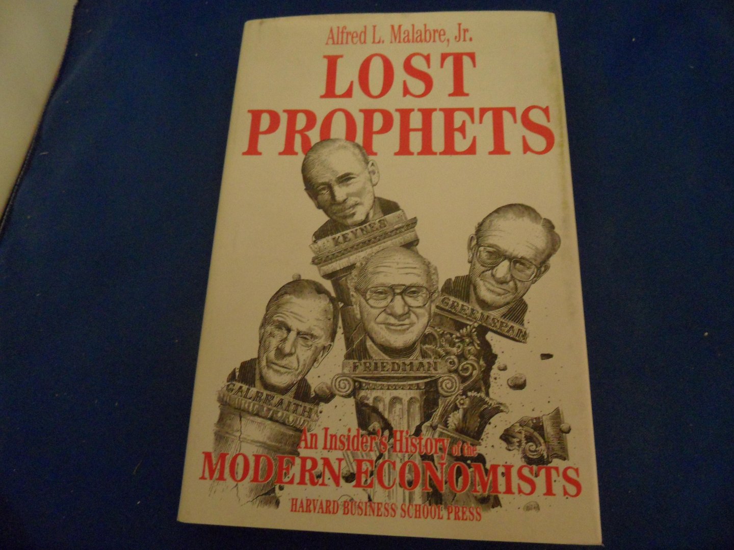 Malabre, Alfred L. - Lost prophets. An Insider's History of the Modern Economics