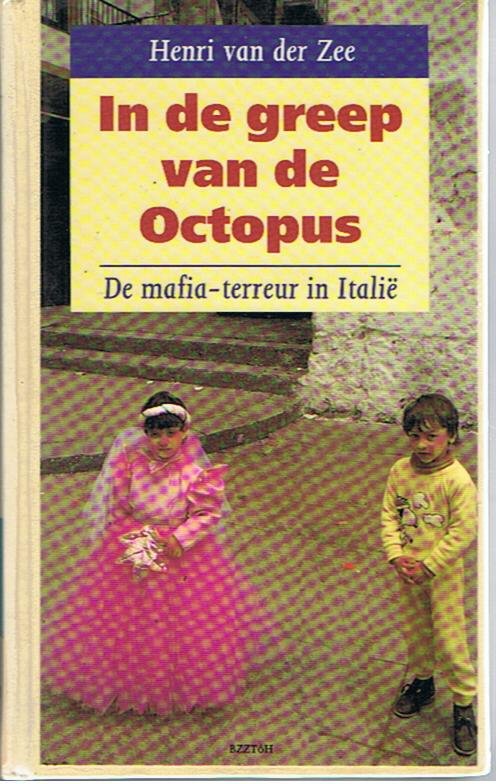 Zee, Henri van der - In de greep van de Octopus - De maffia-terreur in Italie