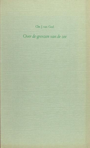 Geel, Chr. J. van. - Over de grenzen van de zee.