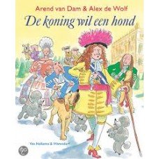 Dam, Arend van en Alex de Wolf - De koning wil een hond