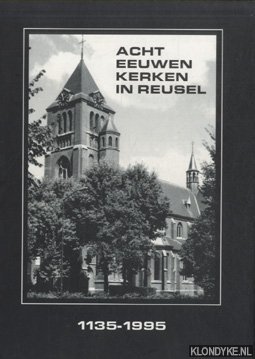 Hagen, J.W. & Graard Janssen - Acht eeuwen kerken in Reusel 1135-1995