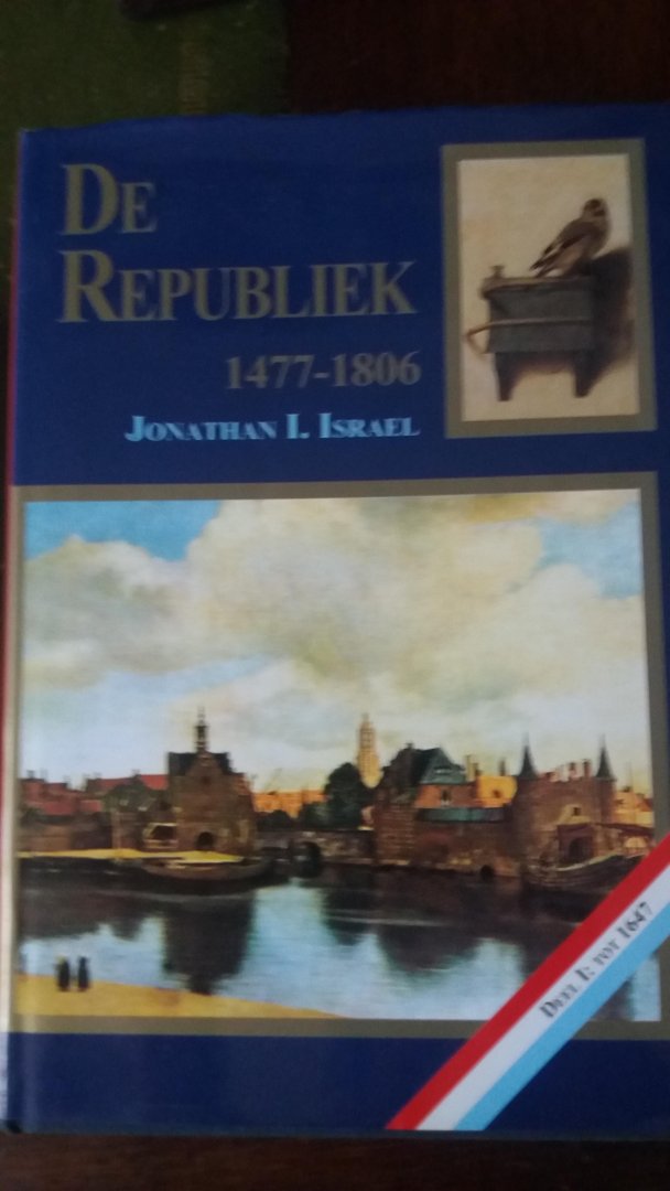 Israel, J.I. - De Republiek, 1477-1806 / I tot 1647