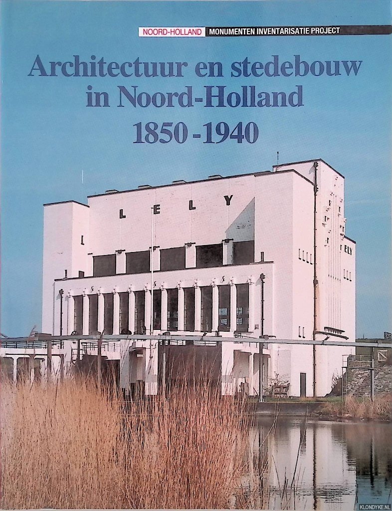 Kleij, E.J. van der - Architectuur en stedebouw in Noord-Holland 1850-1940