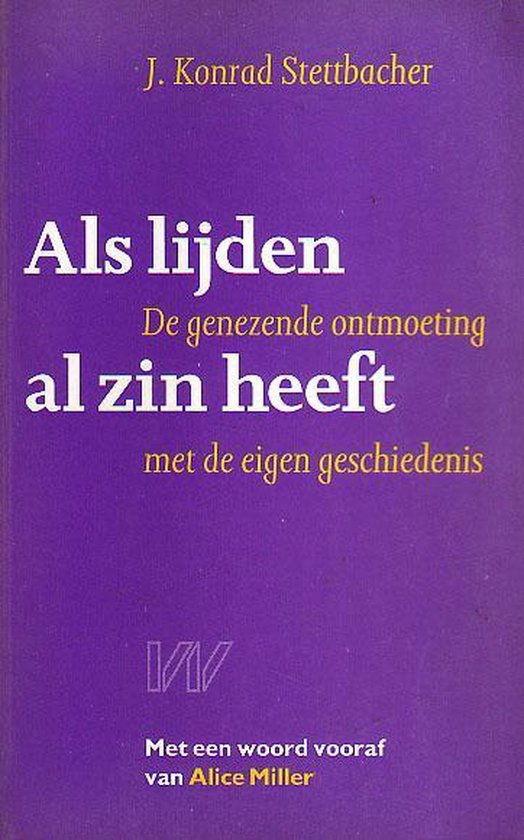 Als lijden al zin heeft - de heilzame confrontatie met de eigen geschiedenis