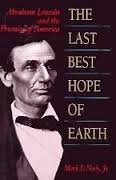 Neely, Mark E - The Last Best Hope of Earth - Abraham Lincoln & the Promise of America