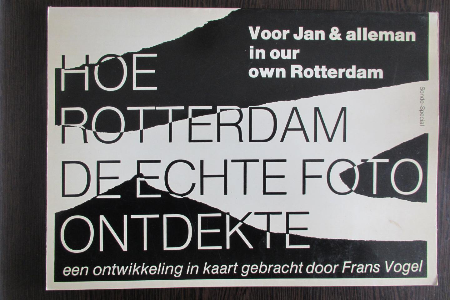 Vogel, Frans - Hoe Rotterdam de echte foto ontdekte / voor Jan & alleman in our own Rotterdam