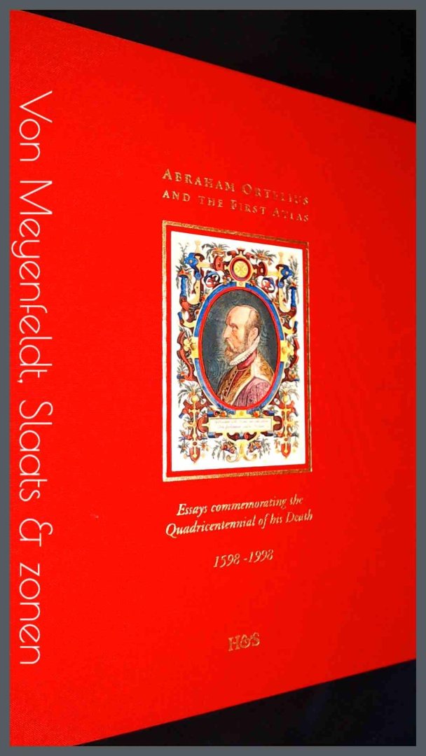 Broecke, Marcel van den - Abraham Ortelius and the First Atlas - Essays commemorating the quadricentennial of his death 1598 - 1998