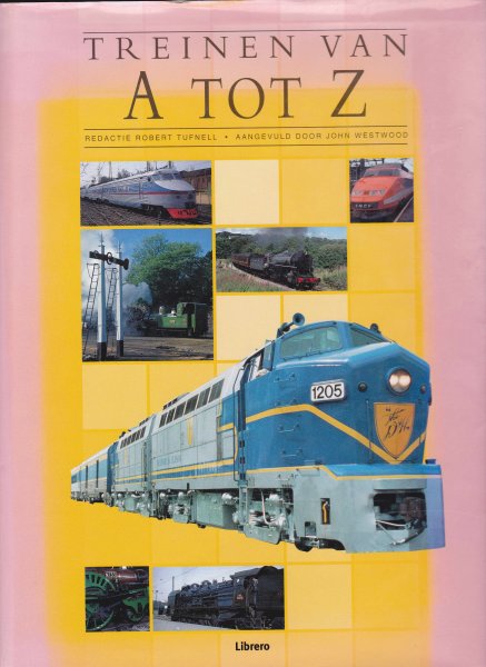 redactie Robert Tufnell, aangevuld door John Westwood - Treinen van A tot Z Geschiedenis Gemechaniseerde Spoorwegen