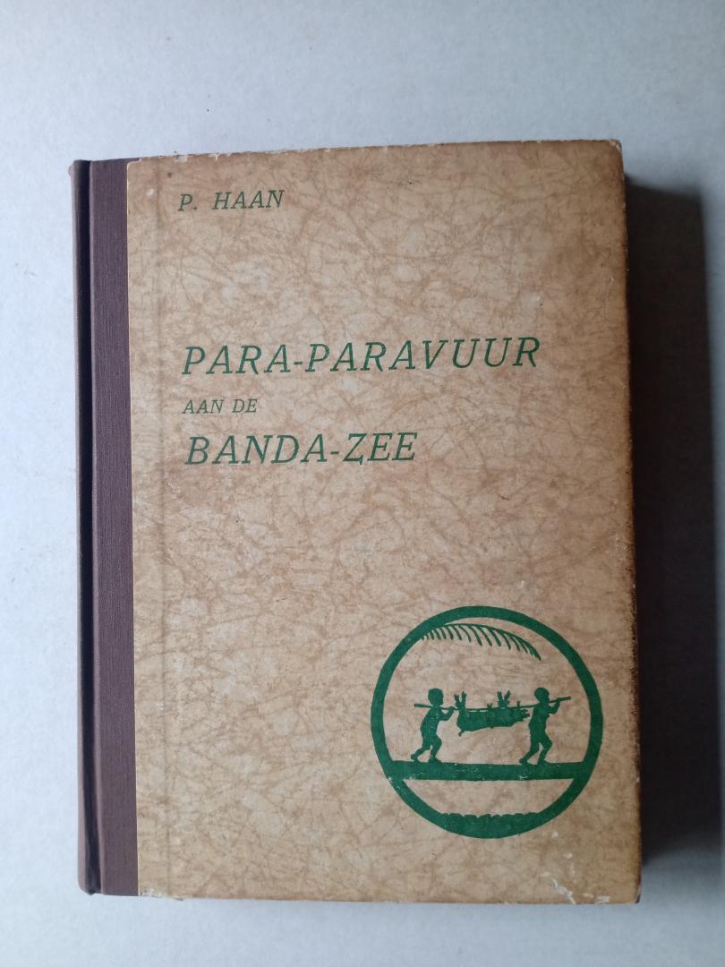 HAAN, P. (met illustraties van den schrijver) - Para-Paravuur aan de Banda-zee.
