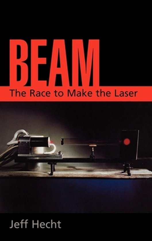 Hecht, Jeff. - Beam : the race to make the laser.