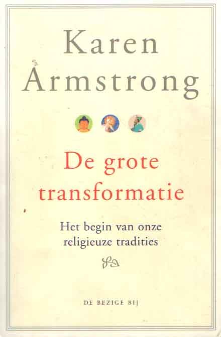 Armstrong, Karen - De grote transformatie. Het begin van onze religieuze tradities