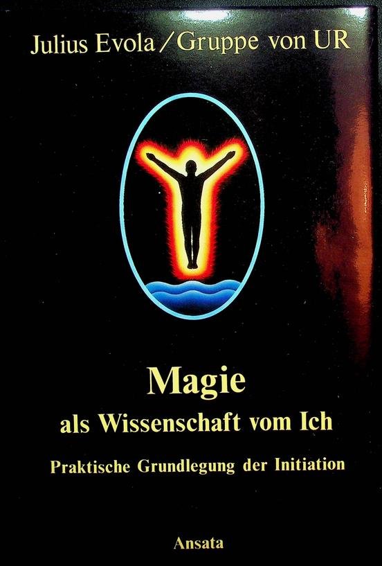 Evola, Julius/Gruppe von UR - Magie als Wissenschaft vom Ich. Praktische Grundlegung der Initiation