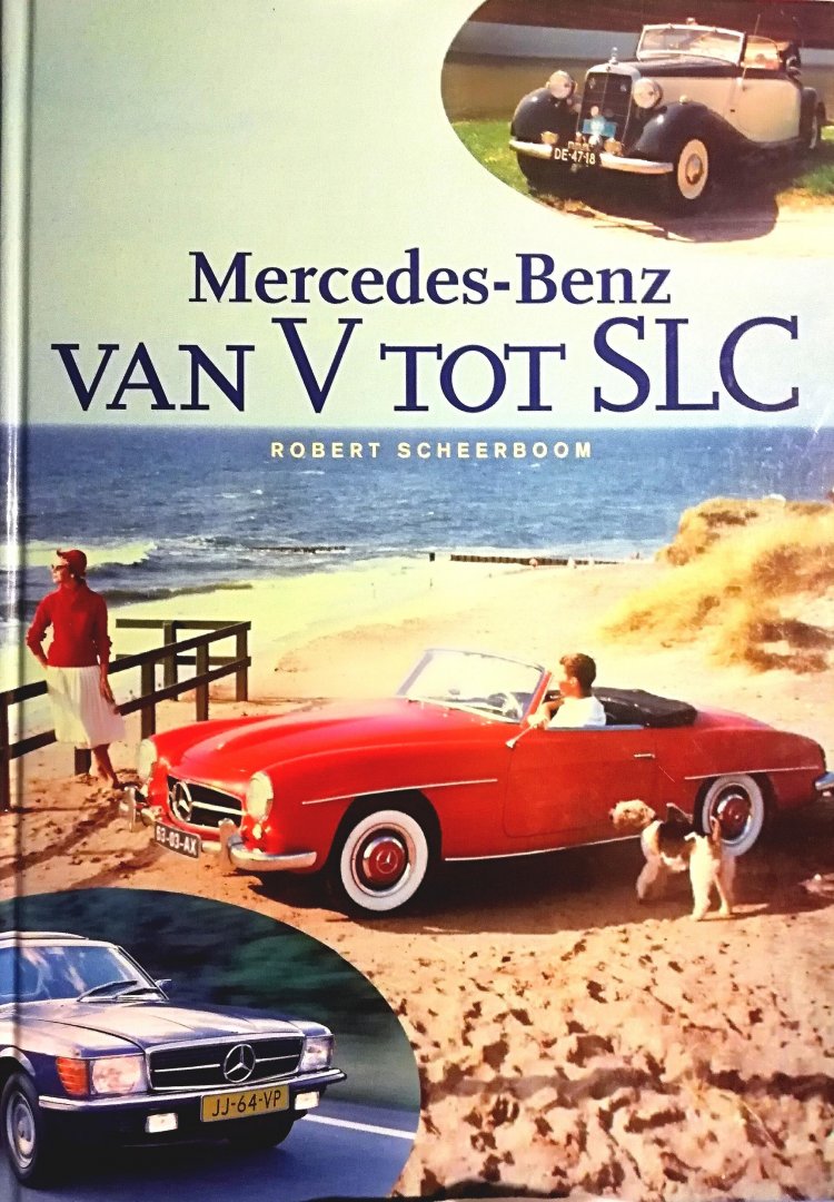 Scheerboom , Robert . [ ISBN 9789060130537 ] 2019 - Mercedes Benz . Van V tot SLC  .