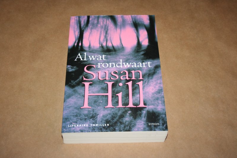 Susan Hill - Al wat rondwaart