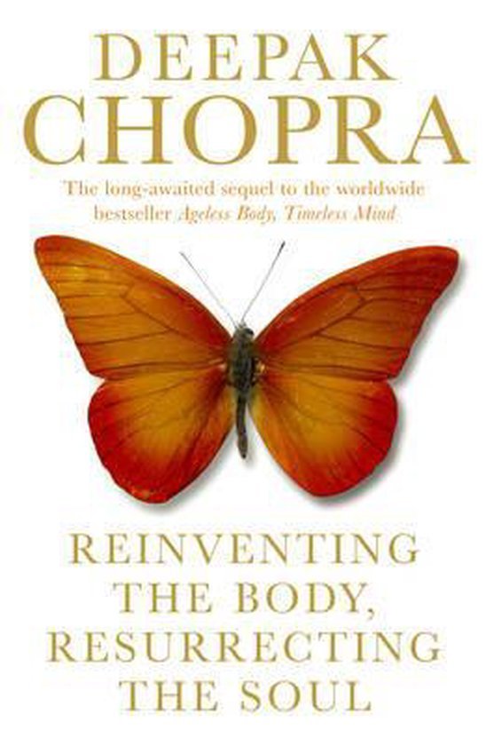 Chopra, Deepak - Reinventing the Body, Resurrecting the Soul