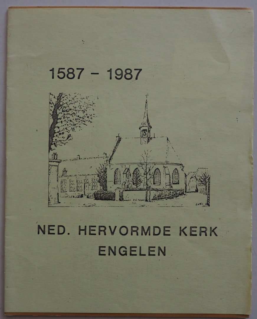 Heimeriks A., Oosterveld M - 1587-1987 Ned. Hervormde kerk Engelen Heemkundekring Onsenoort 37 jaargang nr 9 sept 1987
