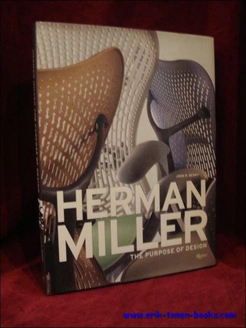 BERRY, John R.; - HERMAN MILLER. THE PURPOSE OF DESIGN,