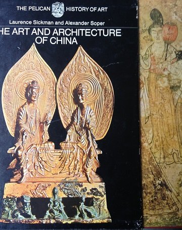 Sickman, Laurence / Soper, Alexander - The Art and Architecture of China
