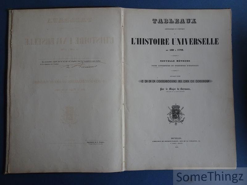 de Bormans [Le Major]. - Tableaux chronologiques et synoptiques de l'histoire universelle de 400 à 1789 : nouvelle méthode pour apprendre et enseigner l'histoire. [Avec signature de l'auteur.]