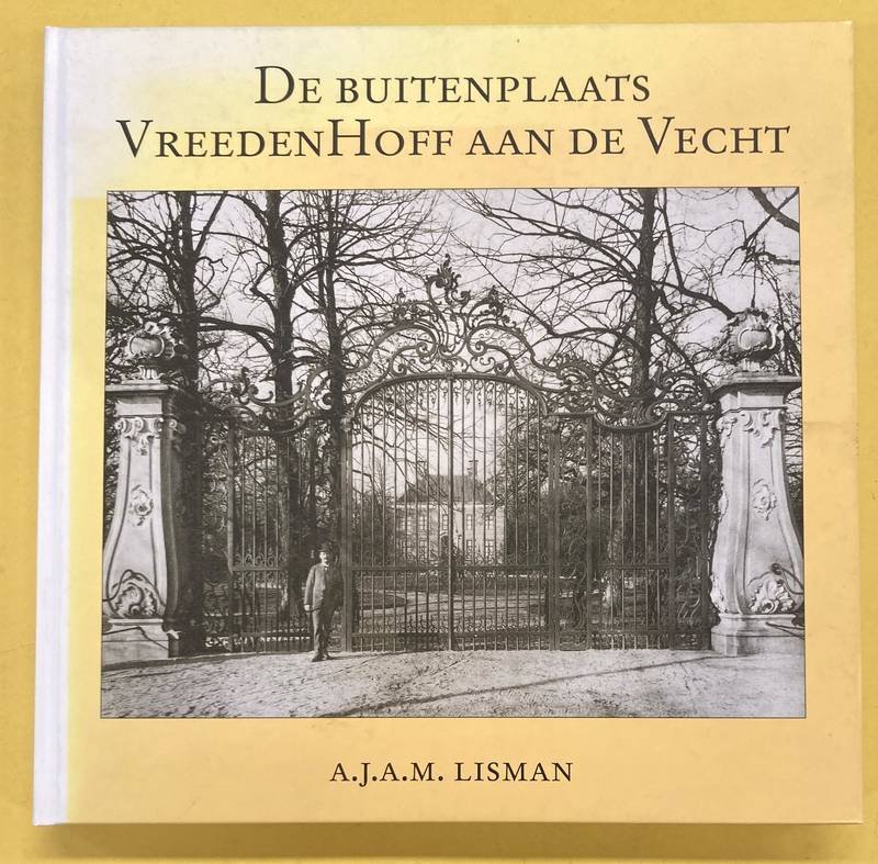 LISMAN, A.J.A.M. - De buitenplaats VreedenHoff aan de Vecht.