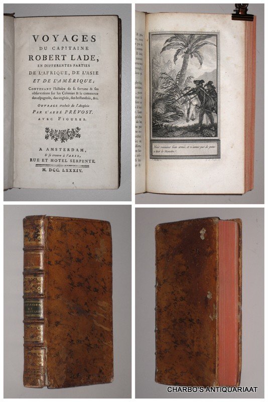 LADE, ROBERT, - Voyages du Capitaine Robert Lade, en différentes parties de l'Afrique, de l'Asie et de l'Amérique; contenant l'histoire de sa fortune & ses observations sur les colonies & le commerce des Espagnols, des Anglais, des Hollandais, etc. Ouvrage tr...
