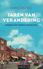 Lörzing, Han - Jaren van verandering / Nederland tussen 1945 en 2014