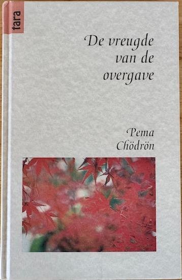 Chodron, Pema - DE VREUGDE VAN DE OVERGAVE.