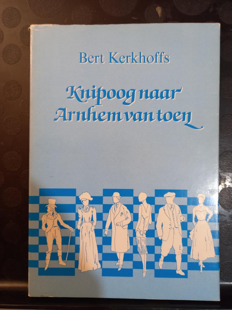 Kerkhoffs, Bert - Knipoog naar Arnhem van toen