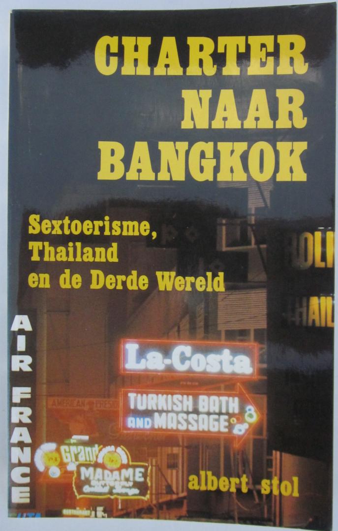 Stol, Albert - Charter naar Bangkok - Sextoerisme, Thailand en de Derde Wereld