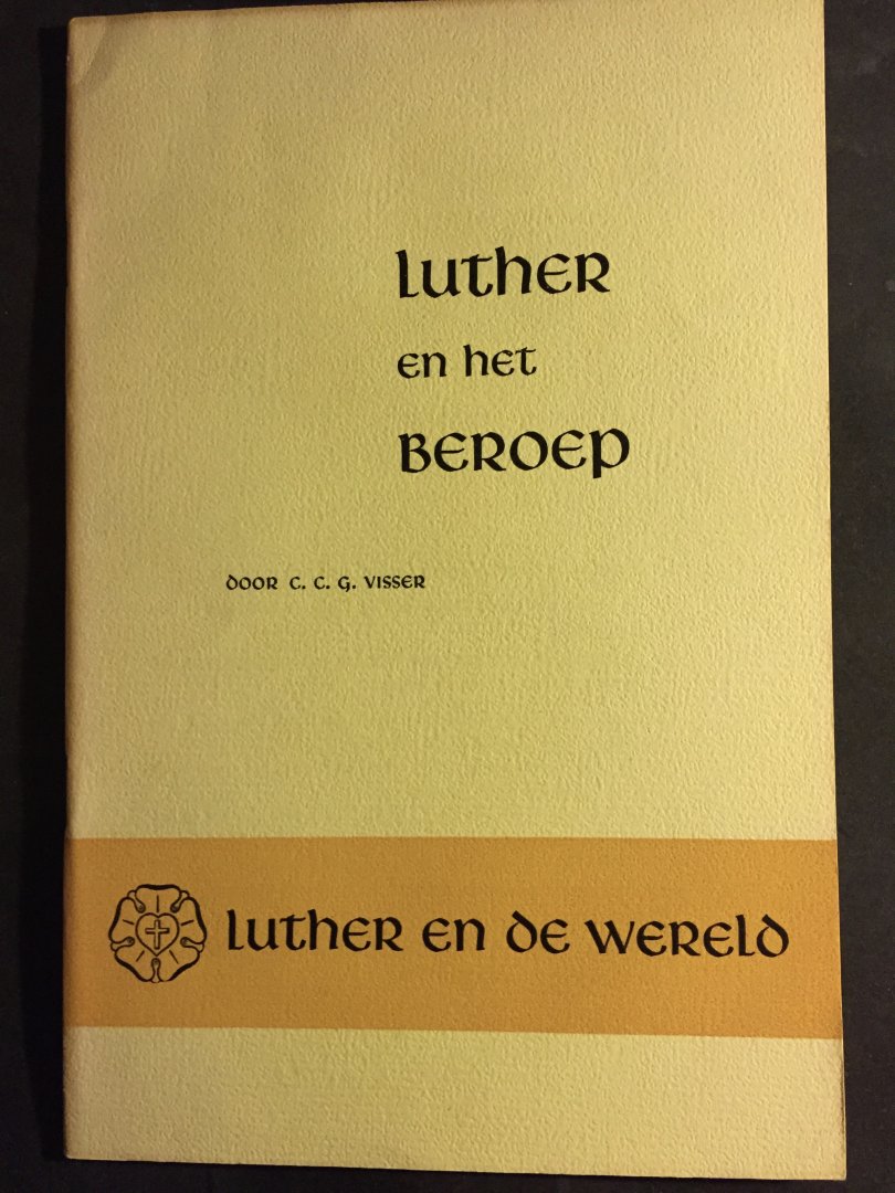 Visser, Dr. C.C.G. - Luther en het beroep