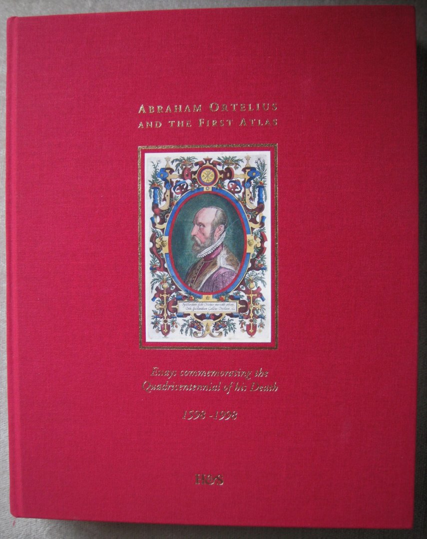 Broecke, M. van den  -  Krogt, P. van der  -  Meurer, P.  (edited by) - Abraham Ortelius and the first atlas  -  Essays commemorating the Quadricentennial of his Death  -  1598-1998