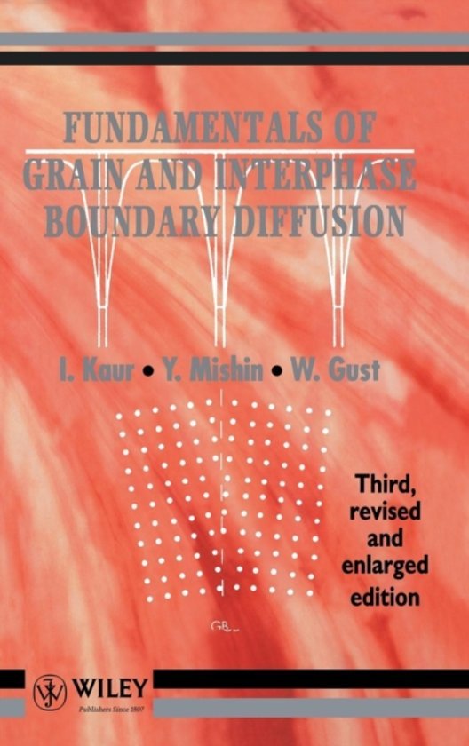 Inderjeet Kaur, Yuri Mishin, Wolfgang Gust - Fundamentals of Grain and Interphase Boundary Diffusion, third revised and enlarged edition