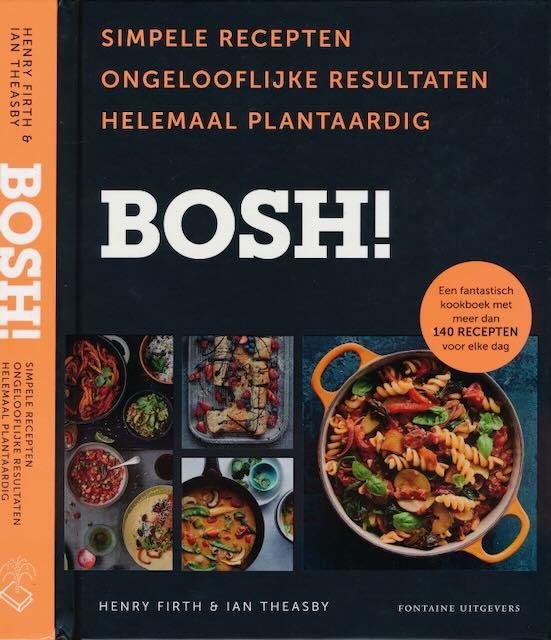 Firth, Henry - Bosh!: Simpele recepten, ongelooflijke resultaten, helemaal plantaardig