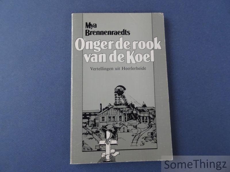 Brennenraedts, Mya - Onger de rook van de Koel. Vertellingen uit Heerlerheide.