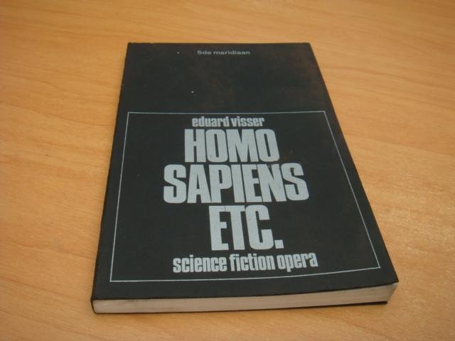 Visser, Eduard - Homo sapiens etc, Sciense Fiction opera. 5de meridiaan
