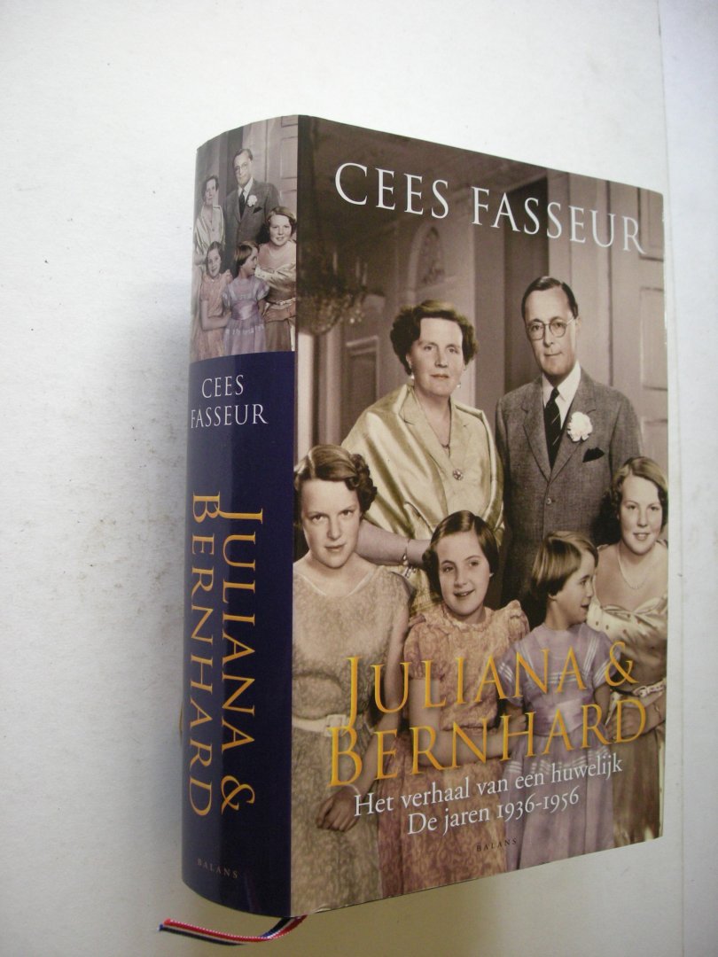 Fasseur, Cees. - Juliana en Bernhard. Het verhaal van een huwelijk De jaren 1936-1956
