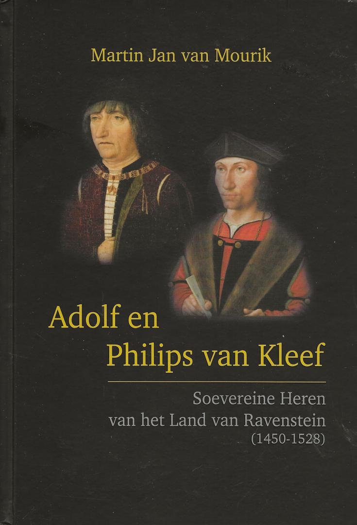 Mourik, Martin Jan van - Adolf en Philips van Kleef. Soevereine Heren van het Land van Ravenstein (1450-1528)