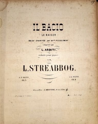 Streabbog, L.: - Il bacio (Le baiser). Valse chantée par Melle. Piccolomini composée par L. Arditi. Réduite pour piano. A 2 mains
